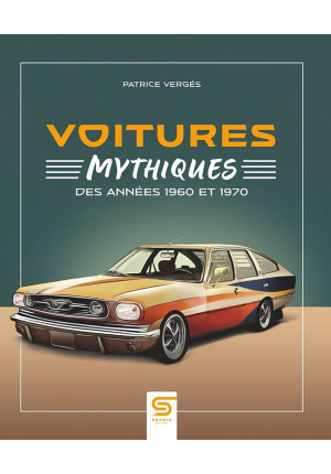 Voitures mythiques. Des années 1960 et 1970