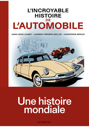L’incroyable histoire de l’automobile. Une histoire mondiale