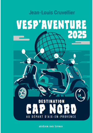 Vesp’aventure 2025 Destination Cap Nord au départ d’Aix-en Provence